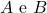 A\ \mbox e }\ B