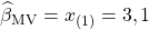 \widehat{\beta}_{\mathrm{MV}}=x_{(1)}=3,1