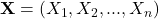 \mathbf{X} = (X_1, X_2, ..., X_n)