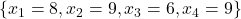 \{x_1=8,x_2=9,x_3=6,x_4=9\}