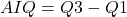 AIQ = Q3 - Q1