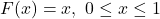 F(x)=x,\ 0\leq x\leq 1