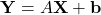 \mathbf{Y} = A\mathbf{X} + \mathbf{b}