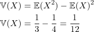 \begin{align*}\mathbb{V}(X)&=\mathbb{E}(X^2)-\mathbb{E}(X)^2\\ \mathbb{V}(X)&=\frac{1}{3}-\frac{1}{4}=\frac{1}{12} \end{align*}