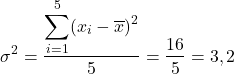 $$\sigma^2=\frac{\displaystyle\sum_{i=1}^{5}(x_i-\overline{x})^2}{5}=\frac{16}{5}=3,2$$