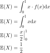 \begin{align*}\mathbb{E}(X)&=\int_0^1x\cdot f(x)\mathrm{d}x\\  \mathbb{E}(X)&=\int_0^1 x \mathrm{d}x\\  \mathbb{E}(X)&=\frac{x}{2}\Big|_0^1\\  \mathbb{E}(X)&=\frac{1}{2}\\  \end{align*}