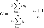 \[ G = \frac{2\displaystyle\sum_{i=1}^{n}iy_i}{n\displaystyle\sum_{i=1}^{n}y_i}-\frac{n+1}{n} \]