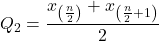 \[Q_2=\frac{x_{\left(\frac{n}{2}\right)}+x_{\left(\frac{n}{2}+1\right)}}{2}\]