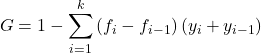 \[ G=1-\displaystyle\sum_{i=1}^{k} \left(f_i-f_{i-1}\right) \left(y_i+y_{i-1}\right)   \]