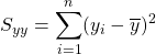 S_{yy}=\displaystyle\sum_{i=1}^{n}(y_i-\overline{y})^2