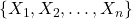 \{X_1,X_2,\ldots,X_n\}