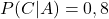 P(C|A) = 0,8