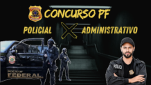 Concurso PF – 2 Carreiras: Policial e Administrativa