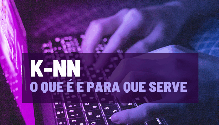 K-NN: O Que é e Para que Serve