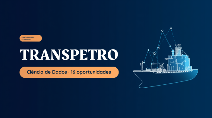 Concurso Transpetro Ciência de Dados 2026: Vaga para Qualquer Graduação com R$ 14.973